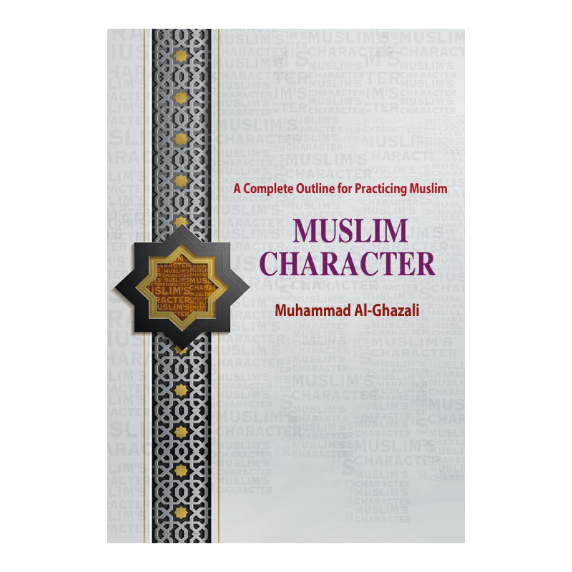 Muslim Character : A Complete Outline for Practicing Muslim (Hardcover)